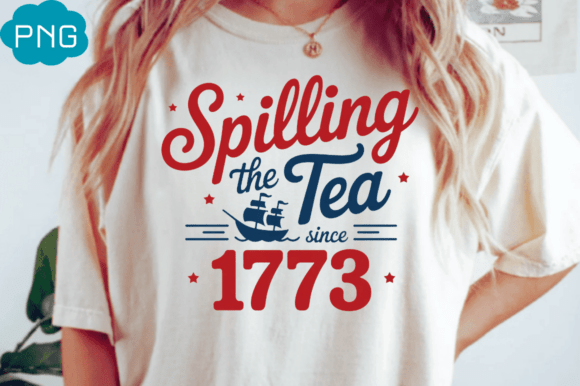 Download Spilling the Tea Since 1773 Shirt, Funny - Funny Collection